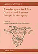 Colloquia Pontica 3: Landscapes in Flux: Central and Eastern Europe in Antiquity