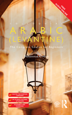 Colloquial Arabic (Levantine): The Complete Course for Beginners - Al-Masri, Mohammad