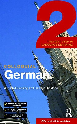 Colloquial German 2: The Next Step in Language Learning - Duensing, Annette, and Batstone, Carolyn