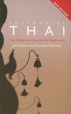 Colloquial Thai the Complete Course for Beginners - Moore, John