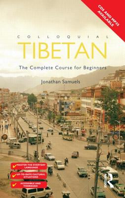 Colloquial Tibetan: The Complete Course for Beginners - Samuels, Jonathan