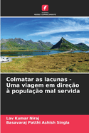 Colmatar as lacunas - Uma viagem em dire??o ? popula??o mal servida