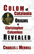 Colom of Catalonia: Origins of Christopher Columbus Revealed