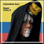 Colombian Soul Compiled by Bagar aka Tricky D