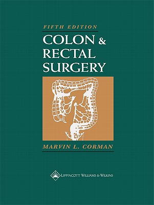 Colon and Rectal Surgery - Corman, Marvin L, MD