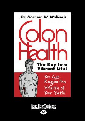 Colon Health: The Key to a Vibrant Life - Walker, Norman W.