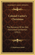 Colonel Carter's Christmas: The Romance of an Old-Fashioned Gentleman (1911)