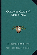 Colonel Carter's Christmas - Smith, F Hopkinson