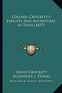 Colonel Crockett's Exploits And Adventures In Texas (1837)
