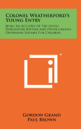 Colonel Weatherford's Young Entry: Being an Account of the South Dorchester Ratters and Other Genteel Diversions Suitable for Children