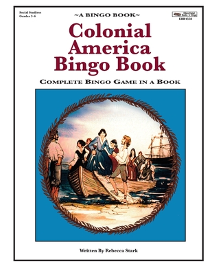 Colonial America Bingo Book: Complete Bingo Game In A Book - Stark, Rebecca