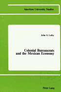 Colonial Bureaucrats and the Mexican Economy: Growth of a Patrimonial State, 1763-1821