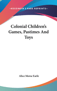 Colonial Children's Games, Pastimes and Toys