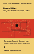 Colonial Cities: Essays on Urbanism in a Colonial Context