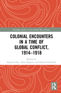 Colonial Encounters in a Time of Global Conflict, 1914-1918