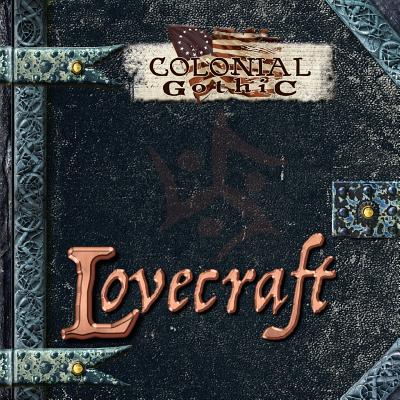 Colonial Gothic: Lovecraft - Davis, Graeme, and Iorio, Richard, and Ackland, Tony