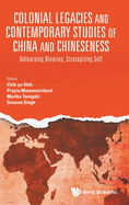 Colonial Legacies And Contemporary Studies Of China And Chineseness: Unlearning Binaries, Strategizing Self