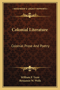 Colonial Literature Colonial Literature: Colonial Prose and Poetry Colonial Prose and Poetry