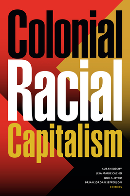 Colonial Racial Capitalism - Koshy, Susan (Editor)