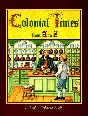 Colonial Times from A to Z - Kalman, Bobbie