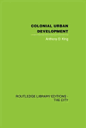 Colonial Urban Development: Culture, Social Power and Environment