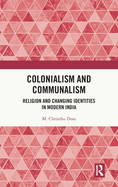 Colonialism and Communalism: Religion and Changing Identities in Modern India