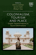 Colonialism, Tourism and Place: Global Transformations in Tourist Destinations