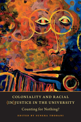 Coloniality and Racial (In)Justice in the University: Counting for Nothing? - Thobani, Sunera (Editor)