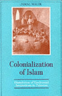 Colonialization of Islam: Dissolution of Traditional Institutions in Pakistan