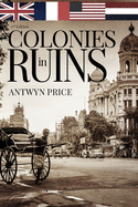 Colonies in Ruins: Transformed by the Pacific War