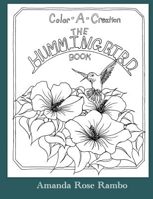 Color A Creation: The Hummingbird Book - Rambo, Amanda Rose