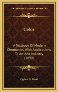 Color: A Textbook of Modern Chromatics, with Applications to Art and Industry (1890)