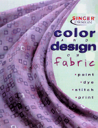Color and Design on Fabric: Paint, Dye, Stitch, and Print - Cowles Creative Publishing