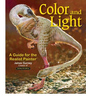 Color and Light: A Guide for the Realist Painter - Gurney, James