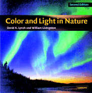 Color and Light in Nature - Lynch, David K, and Livingston, William