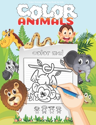 Color Animals Coloring Book for kids: My First Coloring Book Animals (Toddler Time!) High Quality for kids - Press