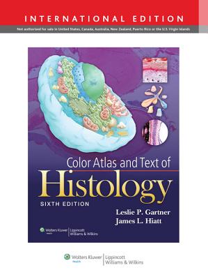 Color Atlas and Text of Histology - Gartner, Leslie P, Ph.D.