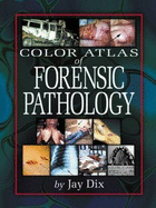 Color Atlas of Forensic Pathology - Dix, Jay