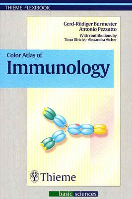 Color Atlas of Immunology - Burmester, Gerd-Rudiger, and Pezzuto, Antonio, and Ulrichs, Timo (Contributions by)