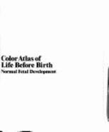 Color Atlas of Life Before Birth: Normal Fetal Development - England, Marjorie A