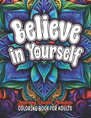 Color & Believe: Uplifting Quotes Coloring Book: 8.5 x 11 Boost Mood, Confidence & Positivity - Doris2press