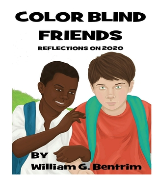 Color Blind Friends: 2020 Reflections - Bentrim, William G