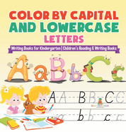 Color by Capital and Lowercase Letters - Writing Books for Kindergarten Children's Reading & Writing Books