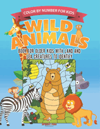 Color by Number for Kids. Wild Animals Activity Book for Older Kids with Land and Sea Creatures to Identify. Challenging Mental Boosters for Better Focus at School