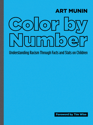 Color by Number: Understanding Racism Through Facts and STATS on Children - Munin, Art