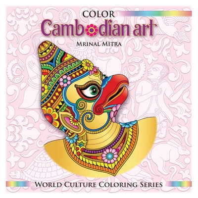 Color Cambodian Art - Mitra, Swarna (Editor), and Mitra, Malika (Editor), and Mitra, Mrinal