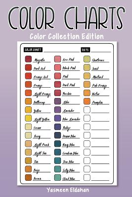 Color Charts: Color Collection Edition: 50 Color Charts to record your color collection all in one place - Eldahan, Yasmeen H