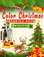 Color Christmas Coloring Book: 49 Unique Design and Pattern Christmas Coloring Pages for Kids or Adults