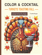 Color & Cocktail: Turkeys Toasting Fall: 25 Exclusive Fall Drink Recipes & Coloring Pages