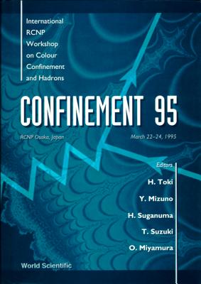 Color Confinement and Hadrons - Proceedings of the International Rcnp Workshop - Toki, Hiroshi (Editor), and Suganuma, Hideo (Editor), and Miyamura, Osamu (Editor)